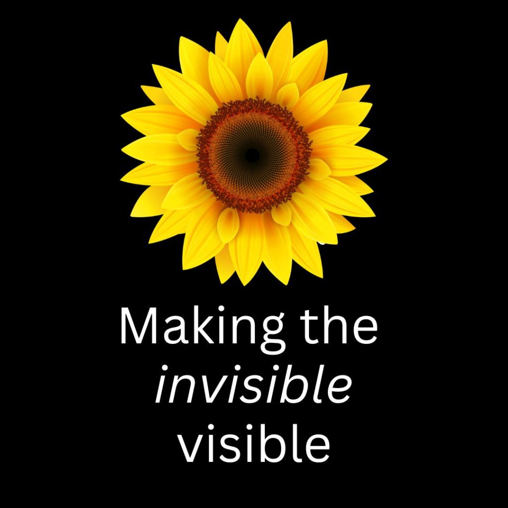 A black background with a large sunflower. Below in white text it says "making the invisible visible"